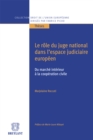 Image for Le role du juge national dans l&#39;espace judiciaire europeen, du marche interieur a la cooperation civile