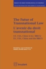 Image for The Future of Transnational Law / L&#39;Avenir du Droit Transnational : UE, USA, Chine et les Brics / EU, USA, China and the Brics