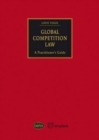 Image for Global Competition Law : A Practitioner&#39;s Guide