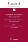 Image for The Notion of Restriction of Competition : Revisiting the Foundations of Antitrust Enforcement in Europe