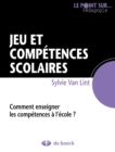 Image for Jeu Et Competences Scolaires: Comment Enseigner Les Competences a L&#39;ecole ?