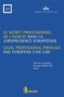 Image for Le Secret Professionnel de L&#39;avocat Et La Jurisprudence Europeenne / Legal Professional Privilege and European Case Law