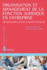 Image for Organisation Et Management De La Fonction Juridique En Entreprise: Methodologies, Outils Et Bonnes Pratiques