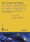 Image for Les Class Actions, Du Droit Americain Au Droit Europeen: Propos Illustres Au Regard Du Droit De La Concurrence