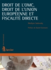 Image for Droit De L&#39;omc, Droit De L&#39;union Europeenne Et Fiscalite Directe