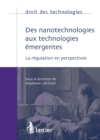 Image for Des Nanotechnologies Aux Technologies Emergentes: La Regulation En Perspectives