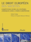 Image for Le Droit Europeen Des Societes: Competition Entre Les Systemes Juridiques Dans L&#39;union Europeenne