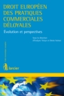 Image for Droit Europeen Des Pratiques Commerciales Deloyales: Evolution Et Perspectives