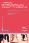 Image for Strategies D&#39;instrumentalisation Juridique Et Concurrence