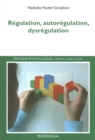 Image for Regulation, autoregulation, dysregulation: Pistes pour l&#39;intervention et la recherche