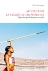 Image for Au coeur de la competition sportive: Approches psychologique et sociale