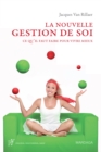 Image for La nouvelle gestion de soi: Ce qu&#39;il faut faire pour vivre mieux