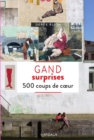 Image for Gand surprises: 500 adresses insolites et coups de cA ur pour decouvrir la ville de Gand !