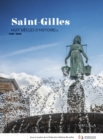 Image for Saint-Gilles - Huit siecles d&#39;histoire[s]. 1216-2016: Ouvrage edite a l&#39;occasion du huit-centieme anniversaire de la commune de Saint-Gilles.