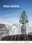 Image for Sint-Gillis. Acht eeuwen geschiedenis[sen]. 1216-2016: Boek uitgegeven ter gelegenheid van de achthonderdste verjaardag van de gemeente Sint-Gillis.