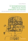 Image for L&#39;intervention Precoce Pour Enfants Autistes: Nouveaux Principes Pour Soutenir Une Autre Intelligence