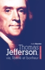 Image for Thomas Jefferson, vie, liberte et bonheur: Portrait amoureux