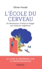 Image for L&#39;ecole du cerveau: De Montessori, Freinet et Piaget aux sciences cognitives