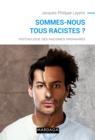 Image for Sommes-nous tous racistes ?: Psychologie des racismes ordinaires - nouvelle edition