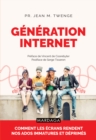 Image for Generation Internet: Comment les ecrans rendent nos ados immatures et deprimes