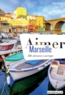 Image for Aimer Marseille: 200 adresses a partager.
