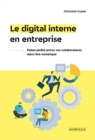 Image for Le Digital Interne En Entreprise: Faites (Enfin) Entrer Vos Collaborateurs Dans L&#39;ere Numerique