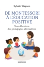 Image for De Montessori a l&#39;education positive: Tour d&#39;horizon des pedagogies alternatives