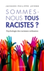 Image for Sommes-nous tous racistes ?: Psychologie des racismes ordinaires - nouvelle edition