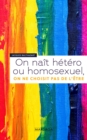 Image for On nait hetero ou homosexuel, on ne choisit pas de l&#39;etre