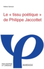 Image for Le tissu po?tique de Philippe Jaccottet