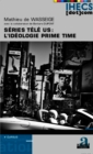 Image for Series tele US : l&#39;ideologie prime time