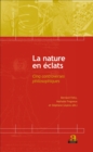 Image for La nature en eclats: Cinq controverses philosophiques