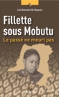 Image for Fillette sous Mobutu: Le passe ne meurt pas