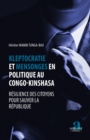 Image for Kleptocratie et mensonges en politique au Congo-Kinshasa: Resilience des citoyens pour sauver la republique