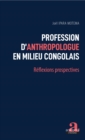 Image for Profession d&#39;anthropologue en milieu congolais: Reflexions prospectives