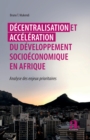 Image for Decentralisation et acceleration du developpement socioeconomique en Afrique: Analyse des enjeux prioritaires