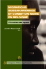 Image for Migrations subsahariennes et condition noire en Belgique: A la croisee des regards