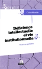 Image for Deficience Intellectuelle Et Vie Institutionnelle