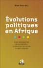 Image for Evolutions politiques en Afrique: Entre autoritarisme, democratisation, construction de la paix et defis internes