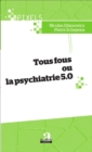 Image for Tous fous ou la psychiatrie 5.0