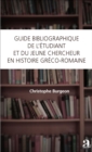 Image for Guide Bibliographique De L&#39;etudiant Et Du Jeune Chercheur En Histoire Greco-Romaine