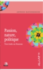 Image for Passion, nature, politique.: Trois etudes sur Rousseau