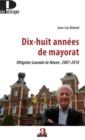 Image for Dix-huit annees de mayorat: Ottignies-Louvain-la-Neuve : 2001-2018