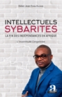 Image for Intellectuels Sybarites: La Fin Des Independances En Afrique - L&#39;incertitude Congolaise