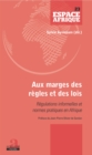 Image for Aux marges des regles et des lois: Regulations informelles et normes pratiques en Afrique - Preface de Jean-Pierre Olivier de Sardan