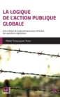 Image for La logique de l&#39;action publique globale: Une critique de la gouvernance euro-africaine des questions migratoires