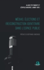 Image for Medias, elections et (re)construction identitaire dans l&#39;espace public: Preface de Bertrand Cabedoche