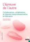 Image for L&#39;epreuve de l&#39;autre: Collaborations, cohabitations et disputes interprofessionnelles en education