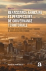 Image for Renaissance africaine et perspectives de gouvernance territoriale: Reflexions sur quelques defis africains et esquisses de nouvelles solutions de terroirs
