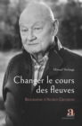 Image for Changer le cours des fleuves: Biographie d&#39;Alfred Grosjean
